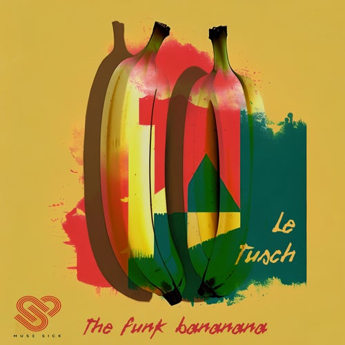 Le Tusch - The Funk Bananana [MUS011]